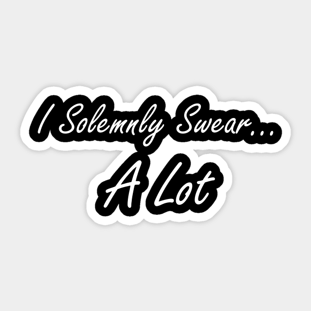 Offensive I Solemnly Swear A Lot Sticker by StacysCellar